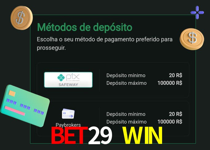 O cassino BET29 WIN oferece uma grande variedade de métodos de pagamento